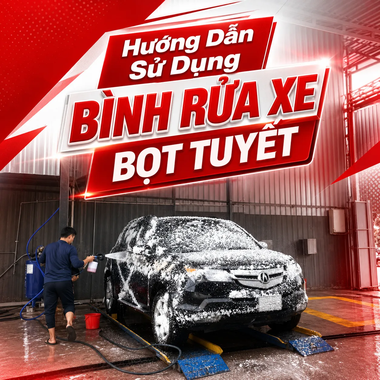 Hướng Dẫn Sử Dụng Bình Rửa Xe Bọt Tuyết Chi Tiết [Cập Nhật 2026]