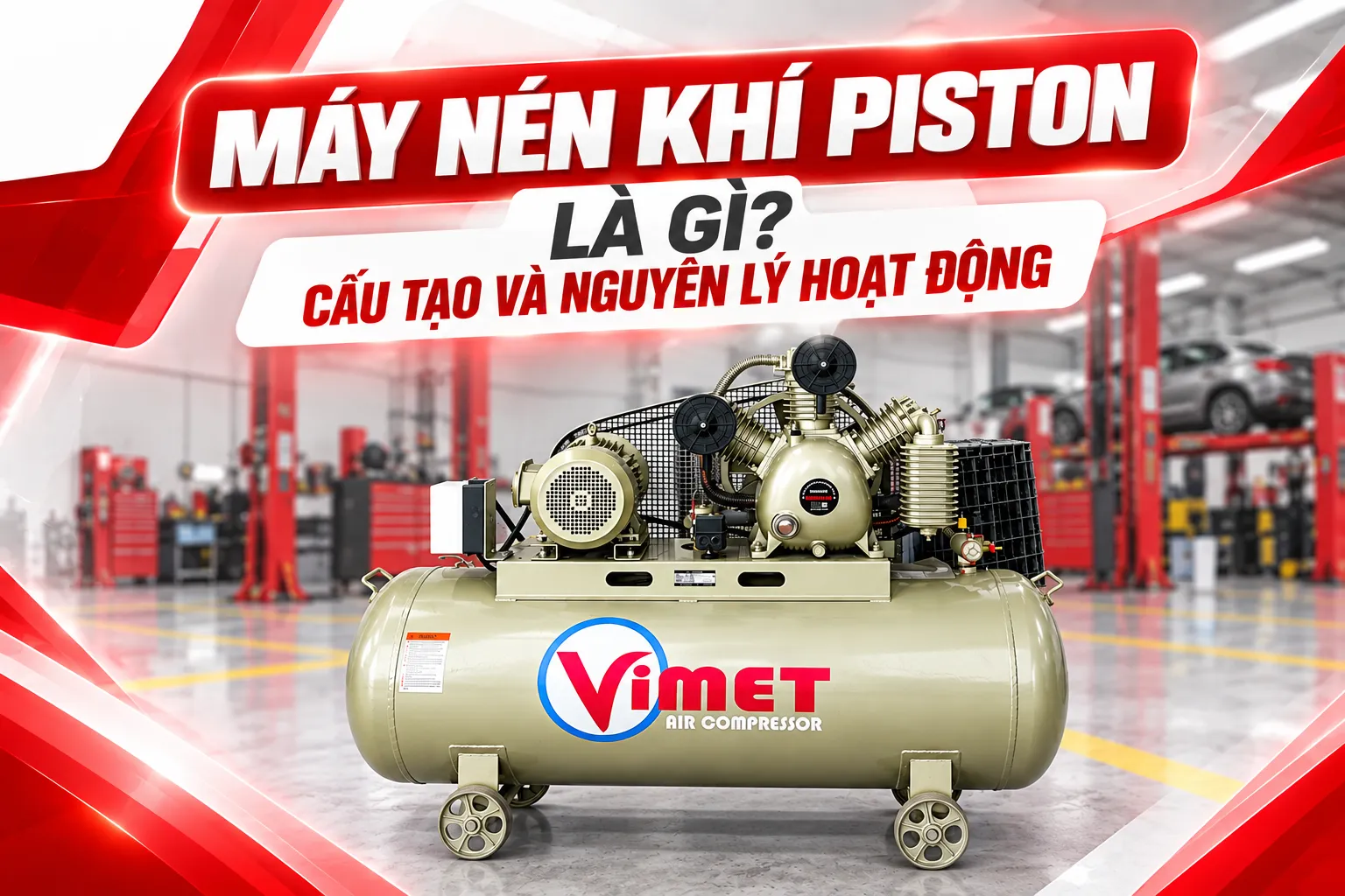 Máy Nén Khí Piston Là Gì? Cấu Tạo Và Nguyên Lý Hoạt Động