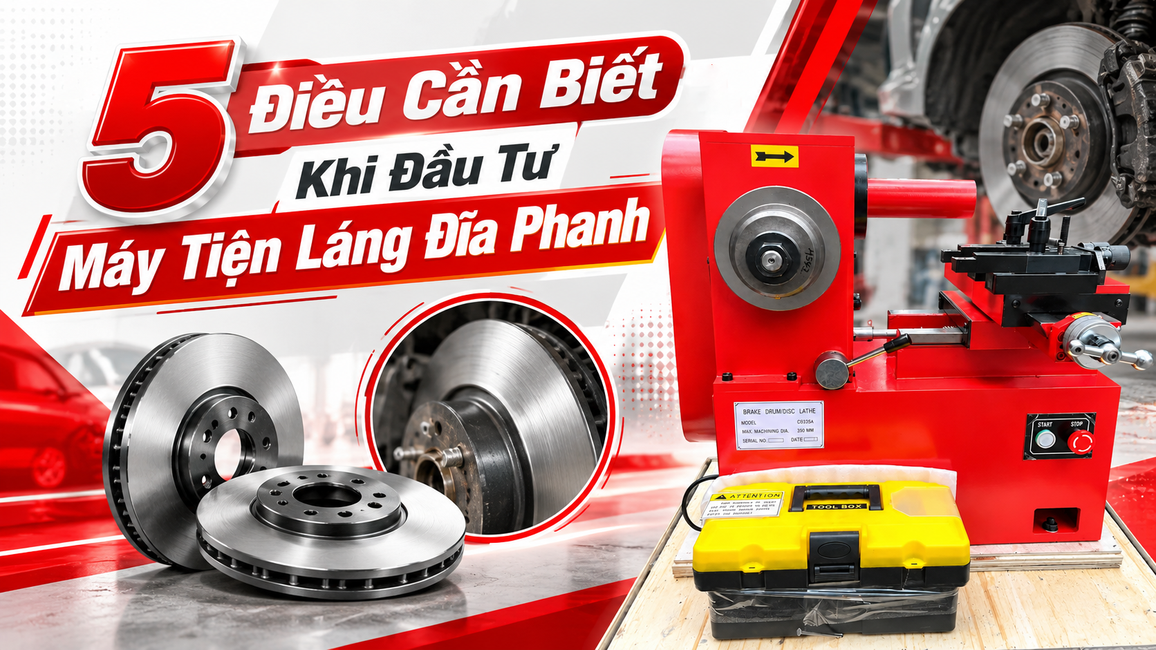 5 Điều Cần Biết Khi Đầu Tư Máy Tiện Láng Đĩa Phanh