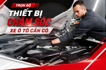 [TRỌN BỘ] Thiết bị Chăm Sóc Xe Ô Tô Mới Nhất 2026